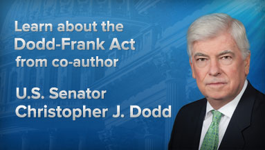 Learn about the Dodd-Frank Act from co-author U.S. Senator Christopher J. Dodd